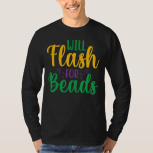 Will Flash For Beads Fun Mardi Gras Party For Men T-Shirt