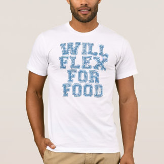 Will Flex For Food Bodybuilder T-Shirt