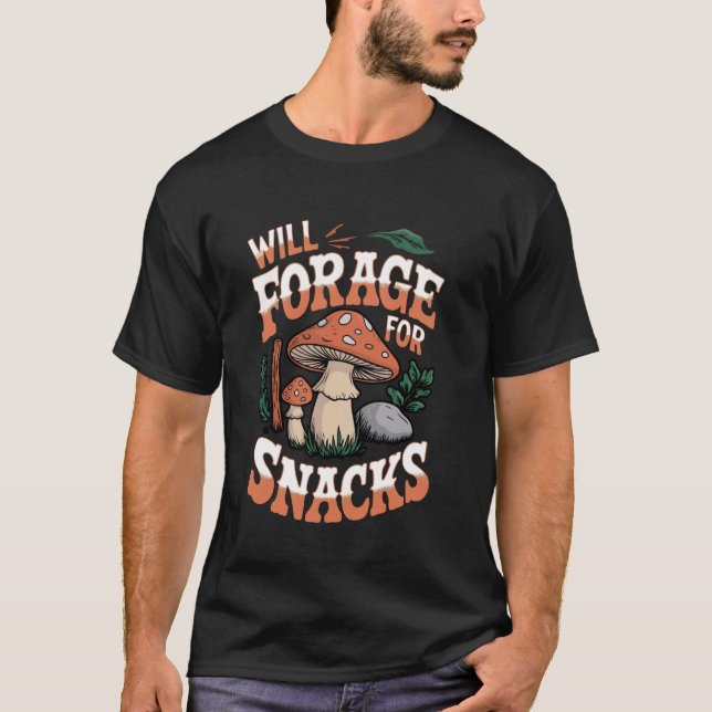 Will Forage For Snacks Mycologist Morel Hunter For T-Shirt (Front)