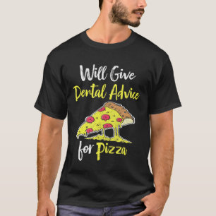 Will Give Dental Advice For Pizza Future Dentist G T-Shirt