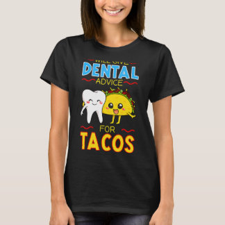 Will Give Dental Advice For Tacos Dentist Cinco De T-Shirt