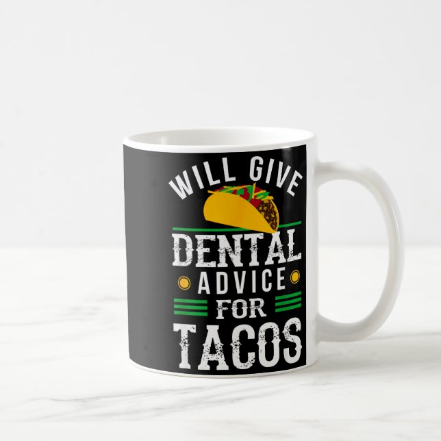 Will Give Dental Advice For Tacos Funny Dentist St Coffee Mug (Right)