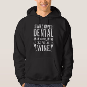 Will Give Dental Advice For Wine Dentistry Denti Hoodie