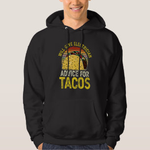 Will Give Electrician Advice For Tacos Cinco De Ma Hoodie