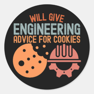 Will Give Engineering Advice for Cookies Classic Round Sticker