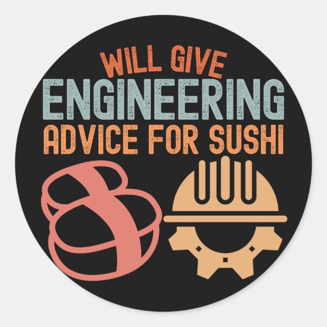 Will Give Engineering Advice for Sushi Classic Round Sticker (Front)