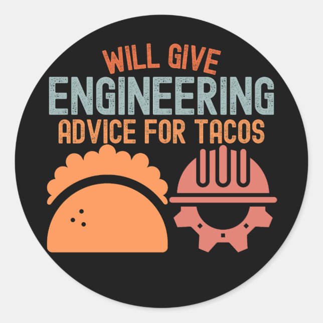Will Give Engineering Advice for Tacos Classic Round Sticker (Front)