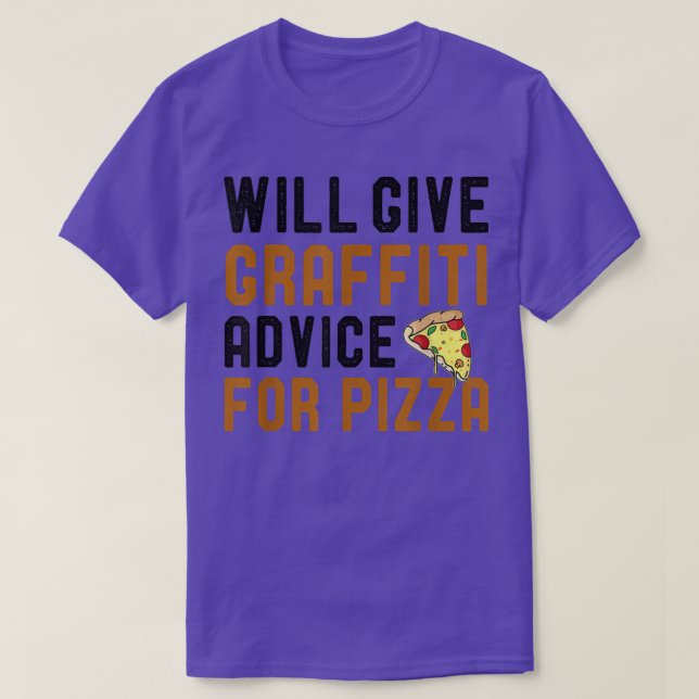 Will Give Graffiti Advice For Pizza Funny Drawing  T-Shirt (Design Front)