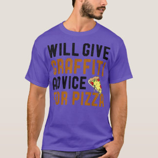 Will Give Graffiti Advice For Pizza Funny Drawing  T-Shirt