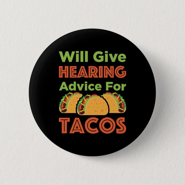 Will Give Hearing Advice for Tacos Audiologist  6 Cm Round Badge (Front)
