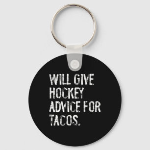 Will Give Hockey Advice For Tacos Funny Hockey Coa Key Ring