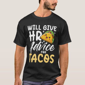 Will Give HR Advice for Tacos  T-Shirt