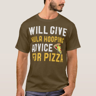 Will Give Hula Hooping Advice For Pizza Funny Kids T-Shirt