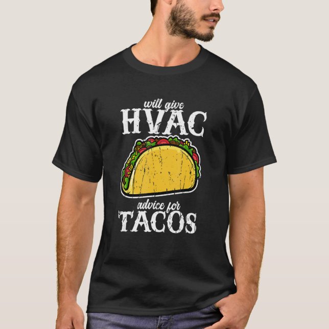 Will give HVAC advice for tacos  HVAC professional T-Shirt (Front)