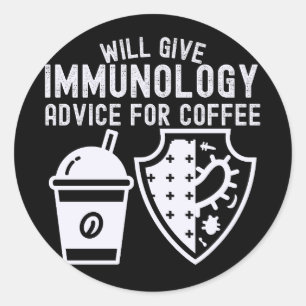 Will Give Immunology Advice for Coffee Classic Round Sticker