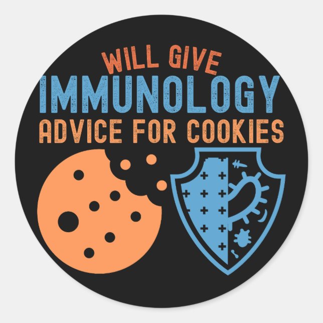 Will Give Immunology Advice for Cookies Classic Round Sticker (Front)