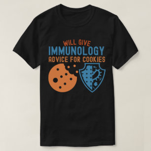 Will Give Immunology Advice for Cookies T-Shirt