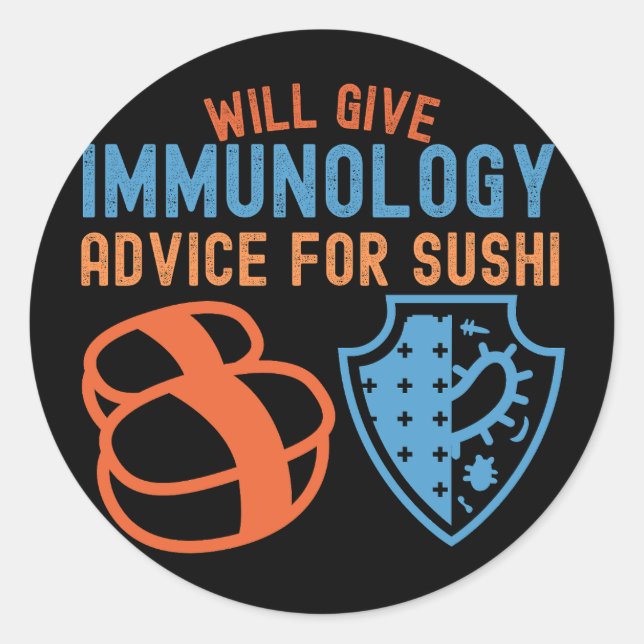 Will Give Immunology Advice for Sushi Classic Round Sticker (Front)