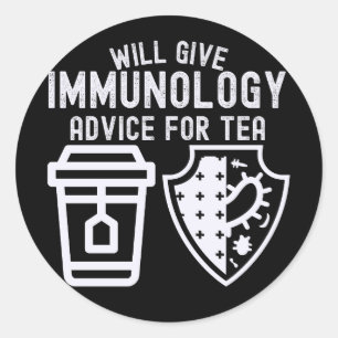 Will Give Immunology Advice for tea Classic Round Sticker
