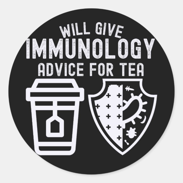Will Give Immunology Advice for tea Classic Round Sticker (Front)