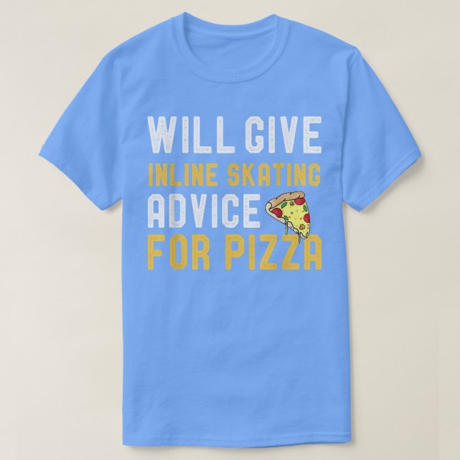 Will Give Inline Skating Advice For Pizza Funny Ki T-Shirt (Design Front)