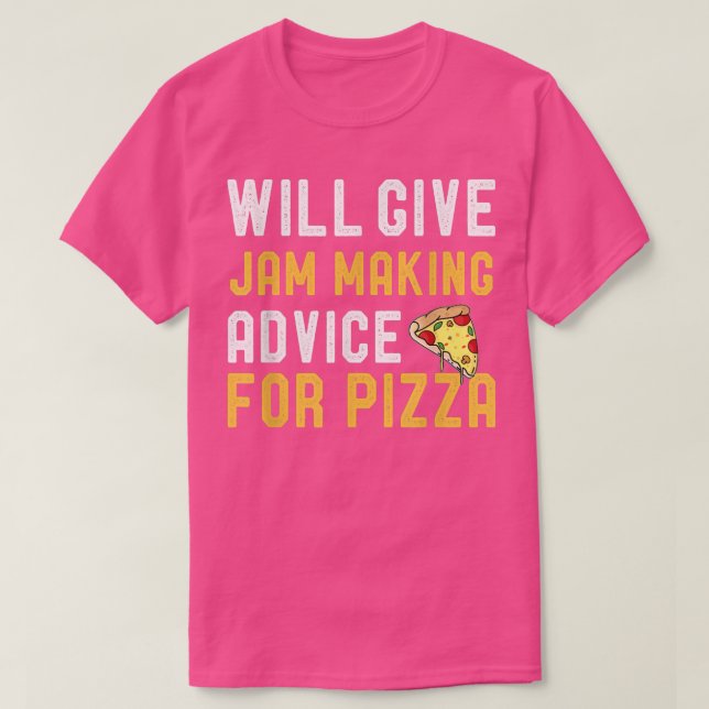 Will Give Jam Making Advice For Pizza Funny Mum Wi T-Shirt (Design Front)