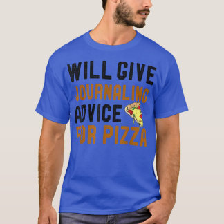 Will Give Journaling Advice For Pizza Funny Writin T-Shirt