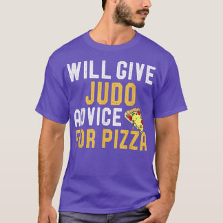 Will Give Judo Advice For Pizza Funny Mexican Food T-Shirt