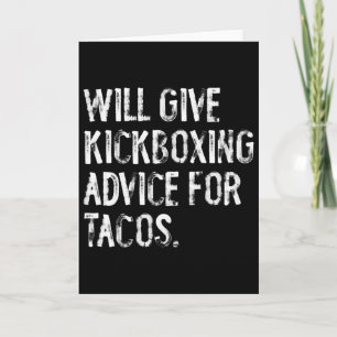 Will Give Kickboxing Advice For Tacos Funny Martia Card