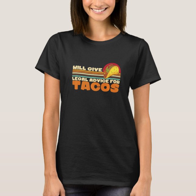 Will give legal advice for Tacos Examination Lawye T-Shirt (Front)