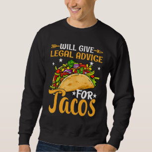Will Give Legal Advice For Tacos Lawyer Mens Dad Sweatshirt