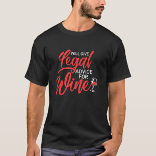 Will Give Legal Advice for Wine, Funny Drinking La T-Shirt