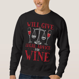 Will Give Legal Advice For Wine Lawyer Sweatshirt