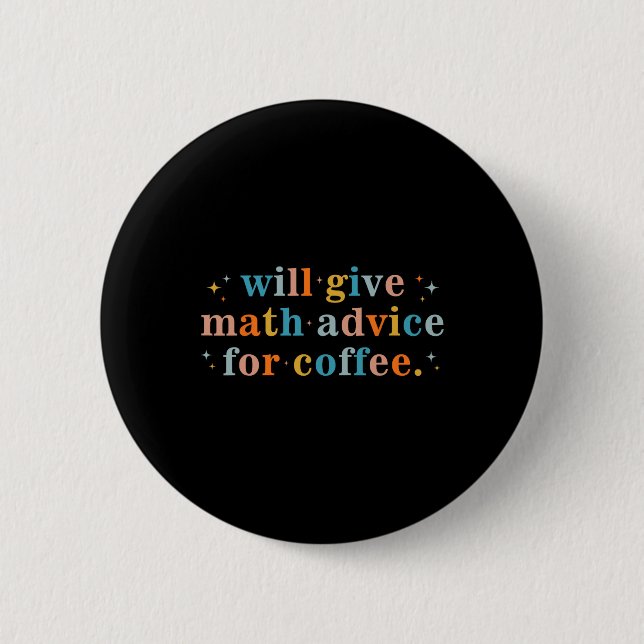 Will Give Math Advice For Coffee Mathematics Back  6 Cm Round Badge (Front)