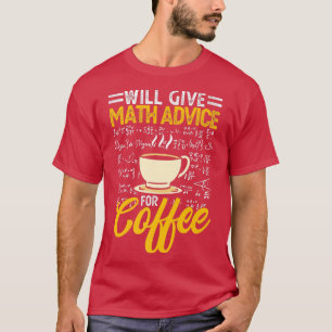 Will Give Math Advice For Coffee Premium 151 T-Shirt