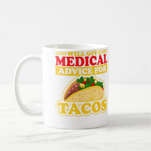 Will Give Medical Advice For Tacos Doctor Nurse Ta Coffee Mug