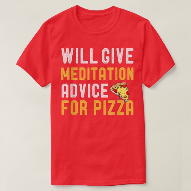 Will Give Meditation Advice For Pizza Funny Coach  T-Shirt (Design Front)