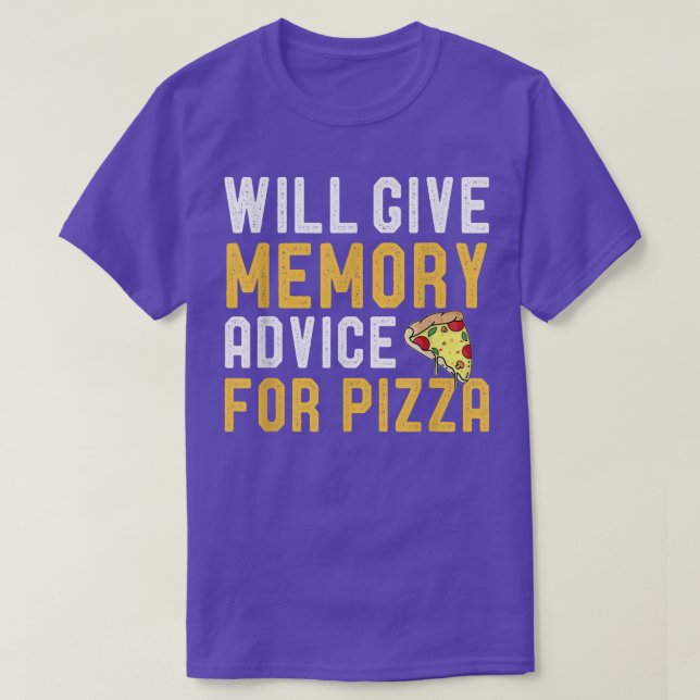 Will Give Memory Advice For Pizza Funny Forgetful  T-Shirt (Design Front)