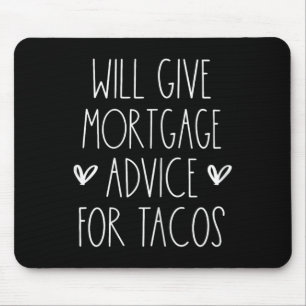 Will Give Mortgage Advice For Tacos Funny Cinco De Mouse Mat