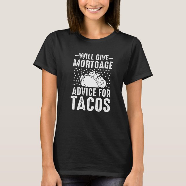 Will Give Mortgage Advice for Tacos Loan Officer L T-Shirt (Front)