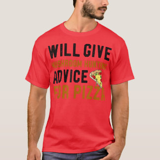 Will Give Mushroom Hunting Advice For Pizza Funny  T-Shirt
