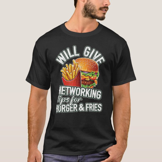 Will Give Networking Tips For Burger & Fries T-Shirt (Front)