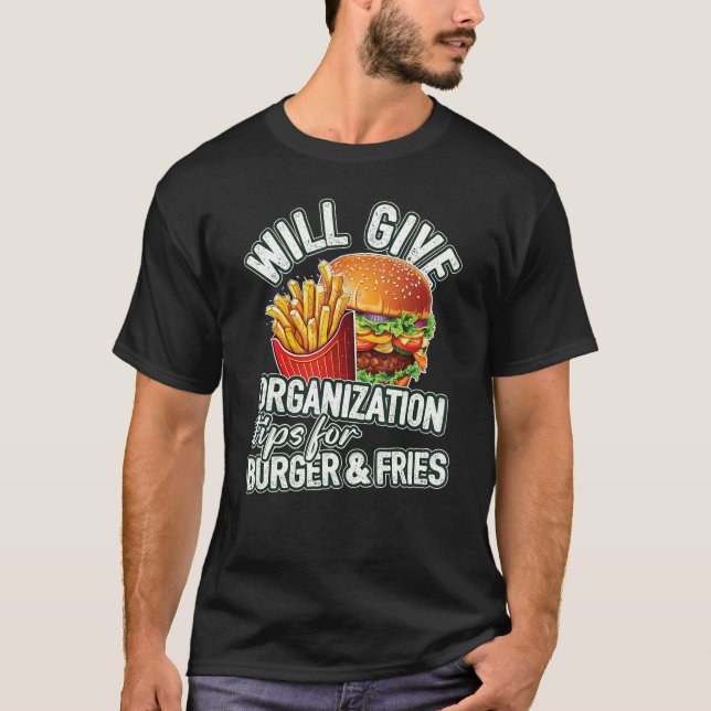 Will Give Organisation Tips For Burger & Fries T-Shirt (Front)