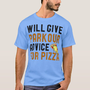 Will Give Parkour Advice For Pizza Funny Running F T-Shirt