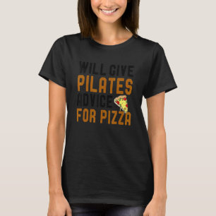 Will Give Pilates Advice For Pizza Controlog Coach T-Shirt