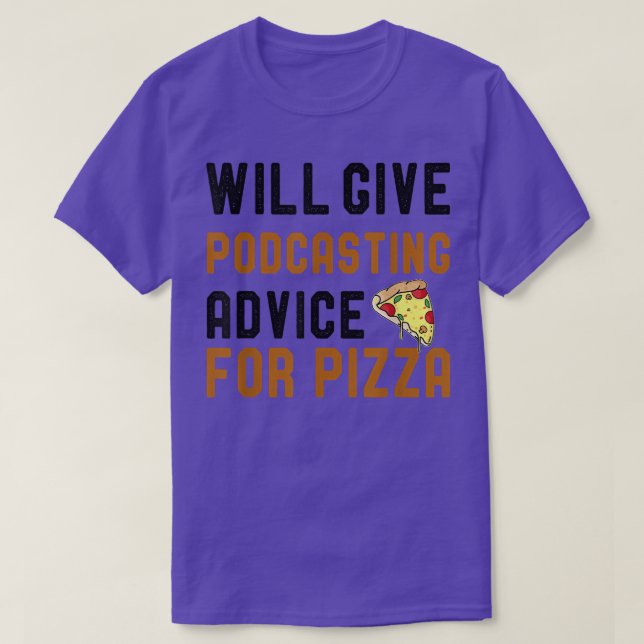 Will Give Podcasting Advice For Pizza Funny Podcas T-Shirt (Design Front)