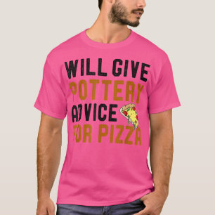 Will Give Pottery Advice For Pizza Funny Potter Pi T-Shirt