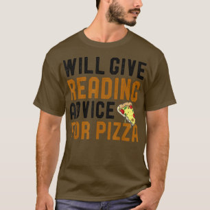 Will Give Reading Advice For Pizza Funny Bookworm T-Shirt