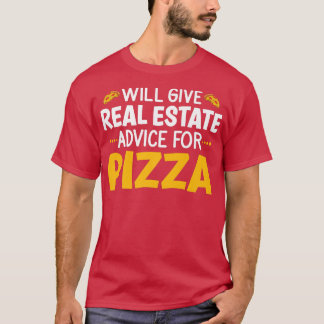Will Give Real Estate Advice For Pizza, Pizza Love T-Shirt