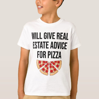 Will Give Real Estate Advice For Pizza - Real Esta T-Shirt